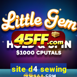 site d4 sewing